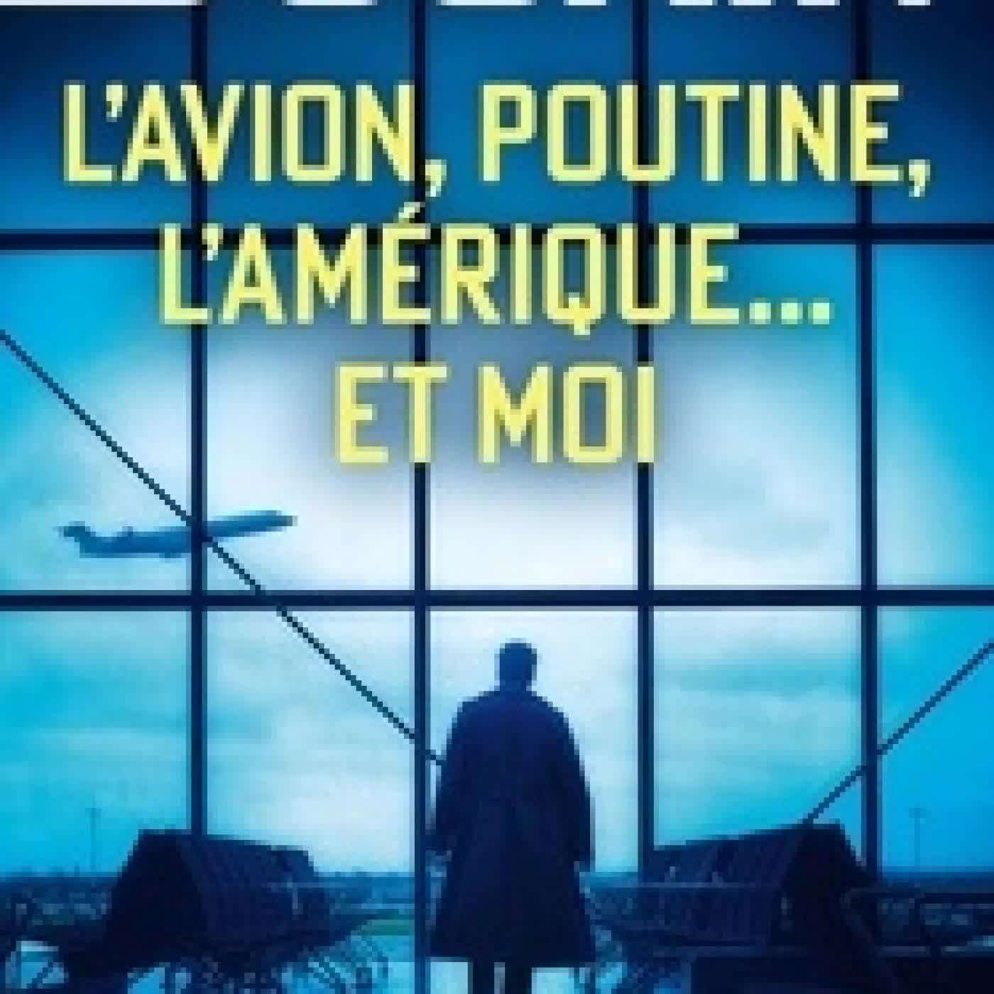 {téléchargement} L'Avion, Poutine, l'Amérique... et moi