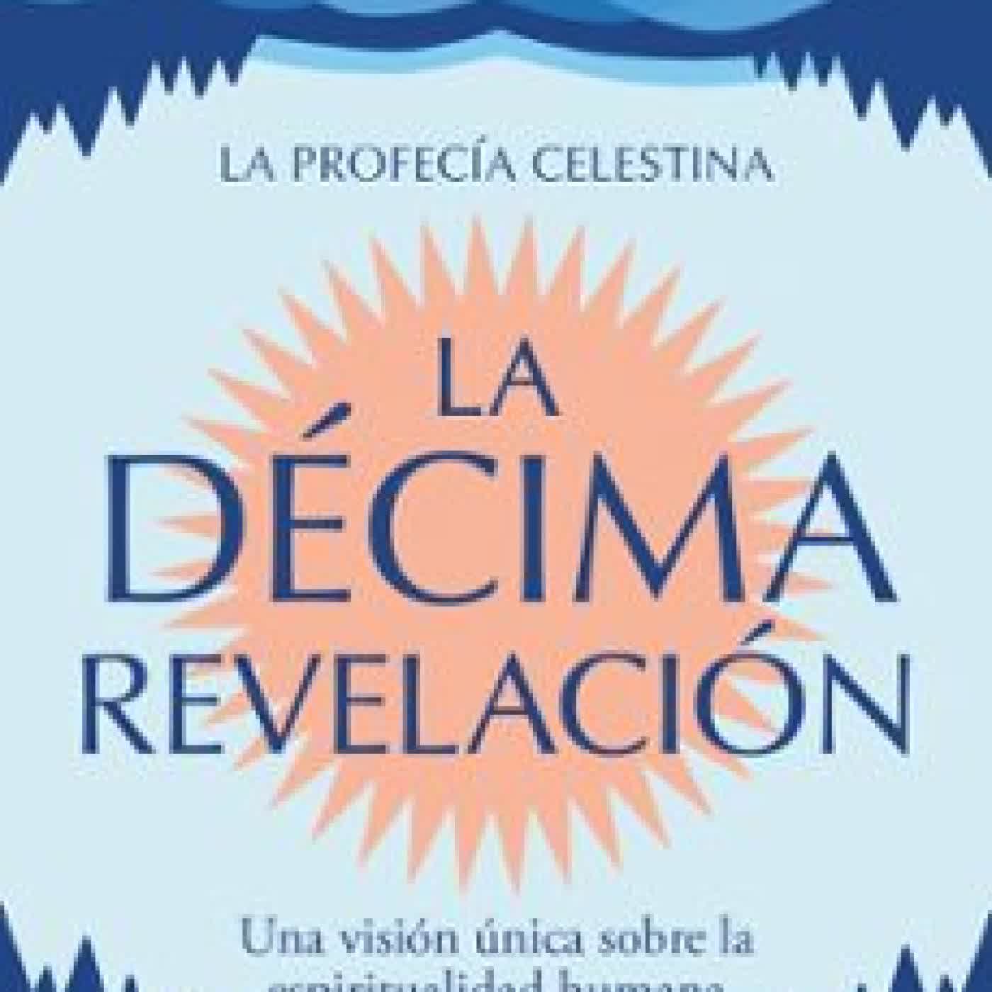 LA DECIMA REVELACIÓN (LA PROFECÍA CELESTINA 2) James Redfield