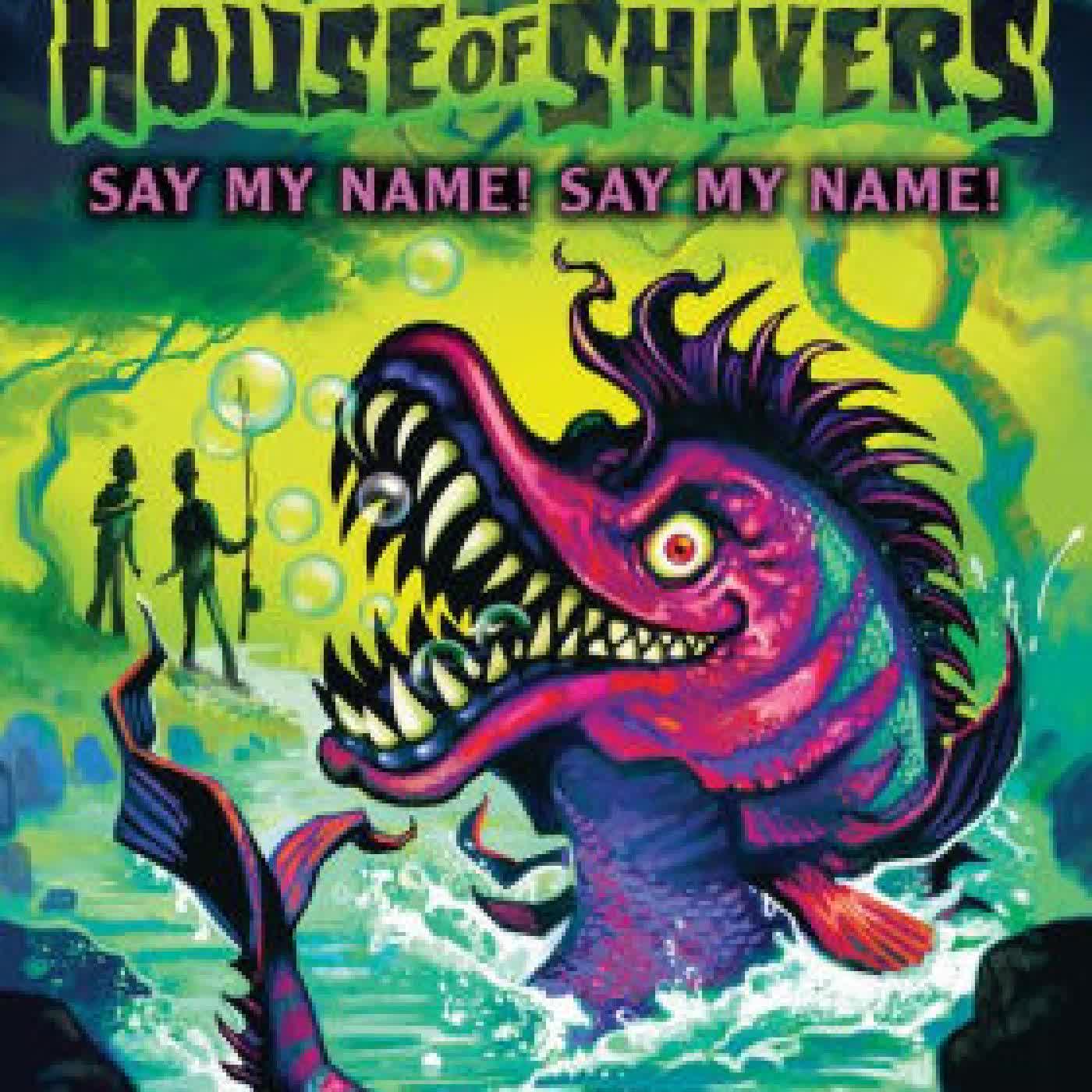 Say My Name! Say My Name! (House of Shivers #4) by R. L. Stine on Iphone New Format