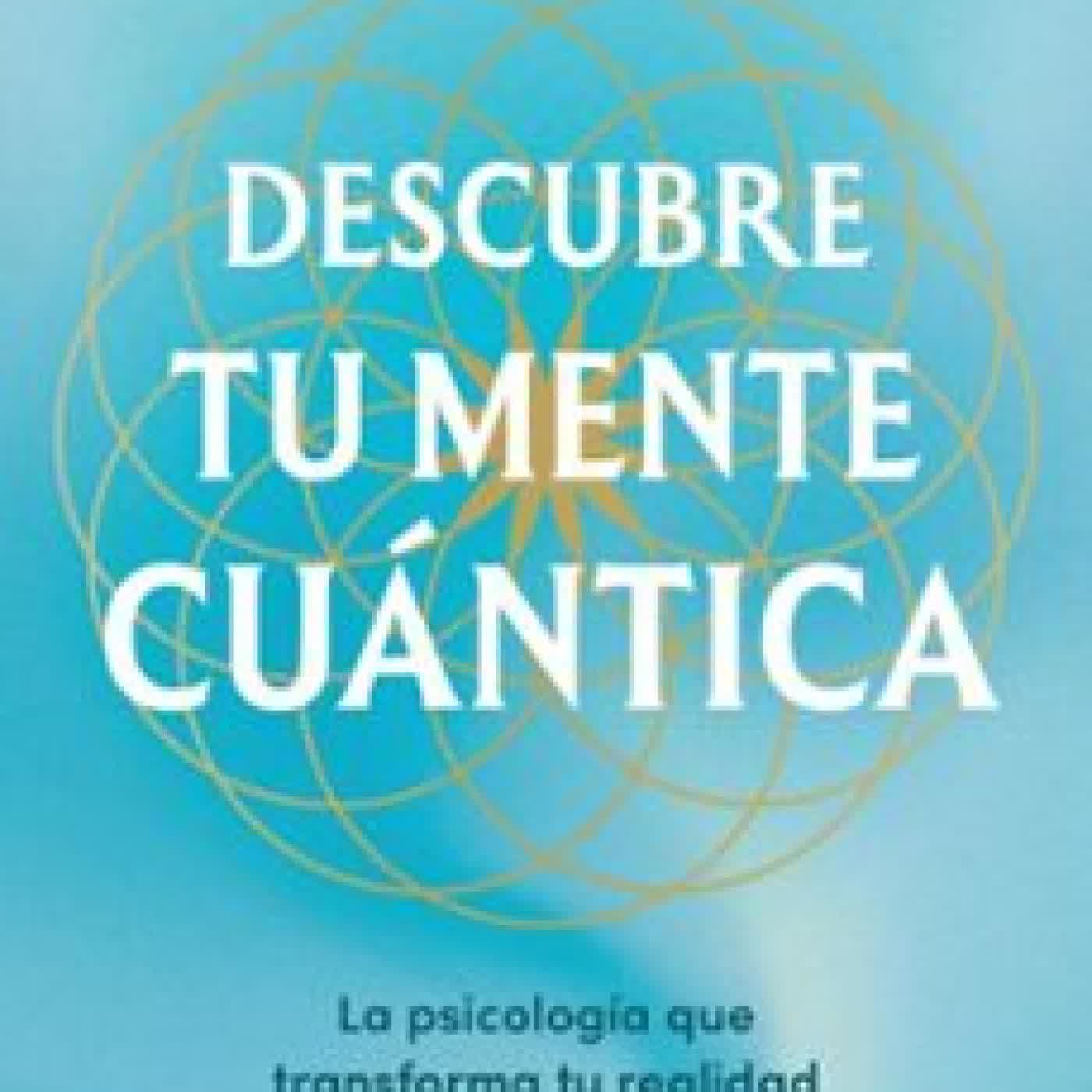 DESCUBRE TU MENTE CUÁNTICA Emma Ribas