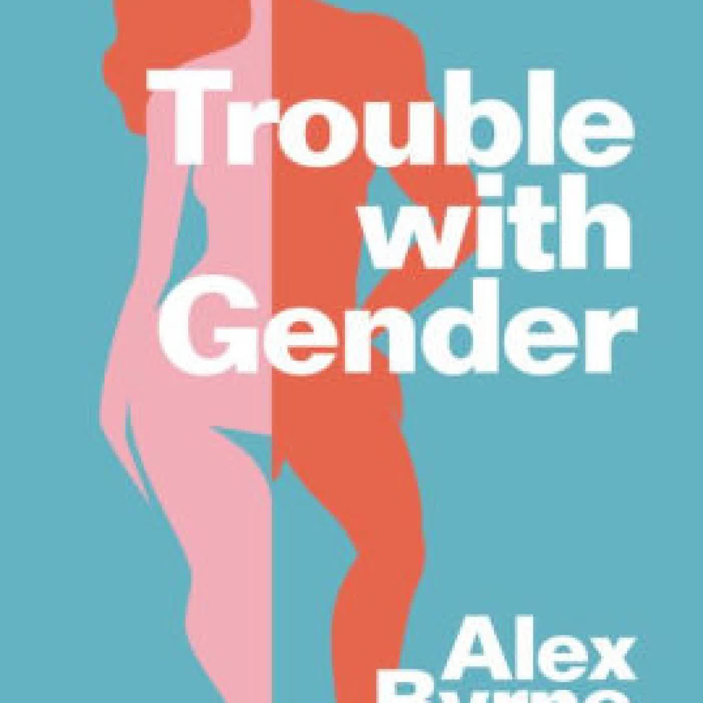 Trouble With Gender: Sex Facts, Gender Fictions by Alex Byrne on Iphone New Format