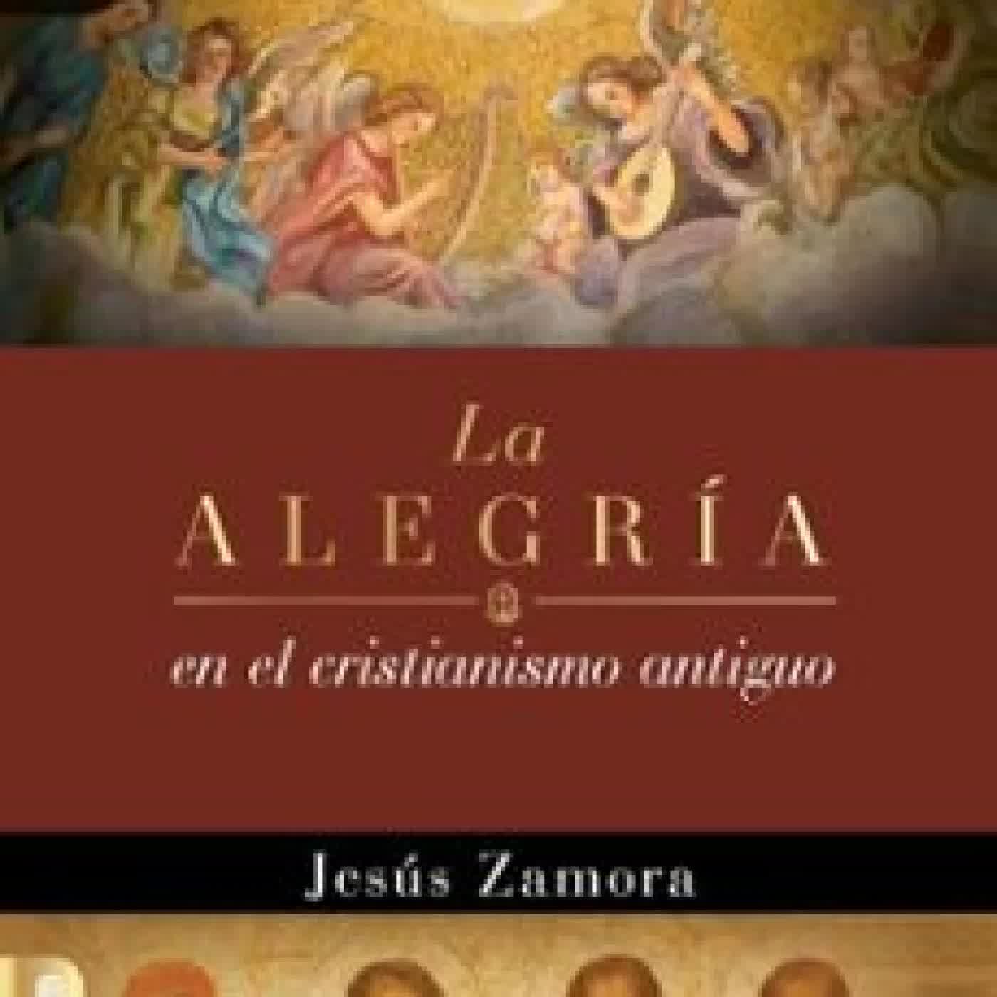 LA ALEGRÍA EN EL CRISTIANISMO ANTIGUO JESÚS ZAMORA
