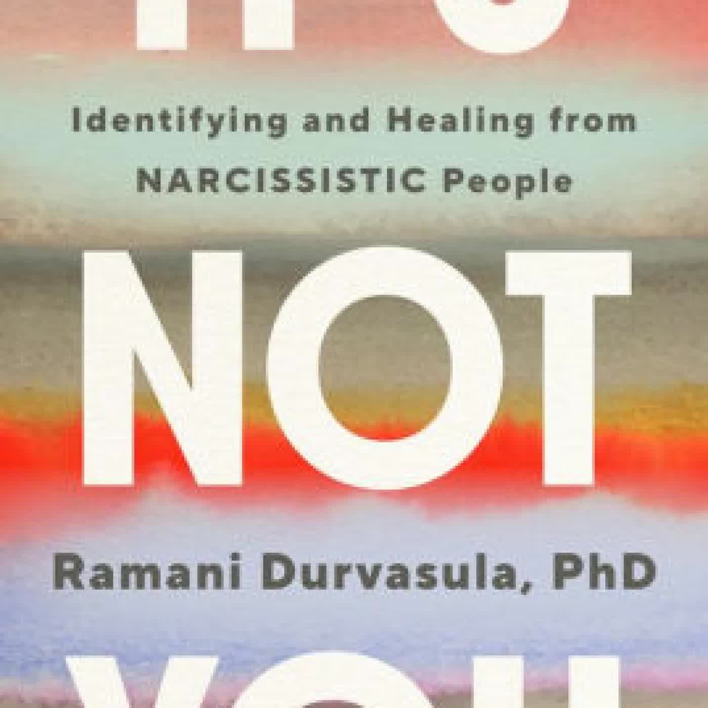 Read online: It's Not You: Identifying and Healing from Narcissistic People by Ramani Durvasula PhD