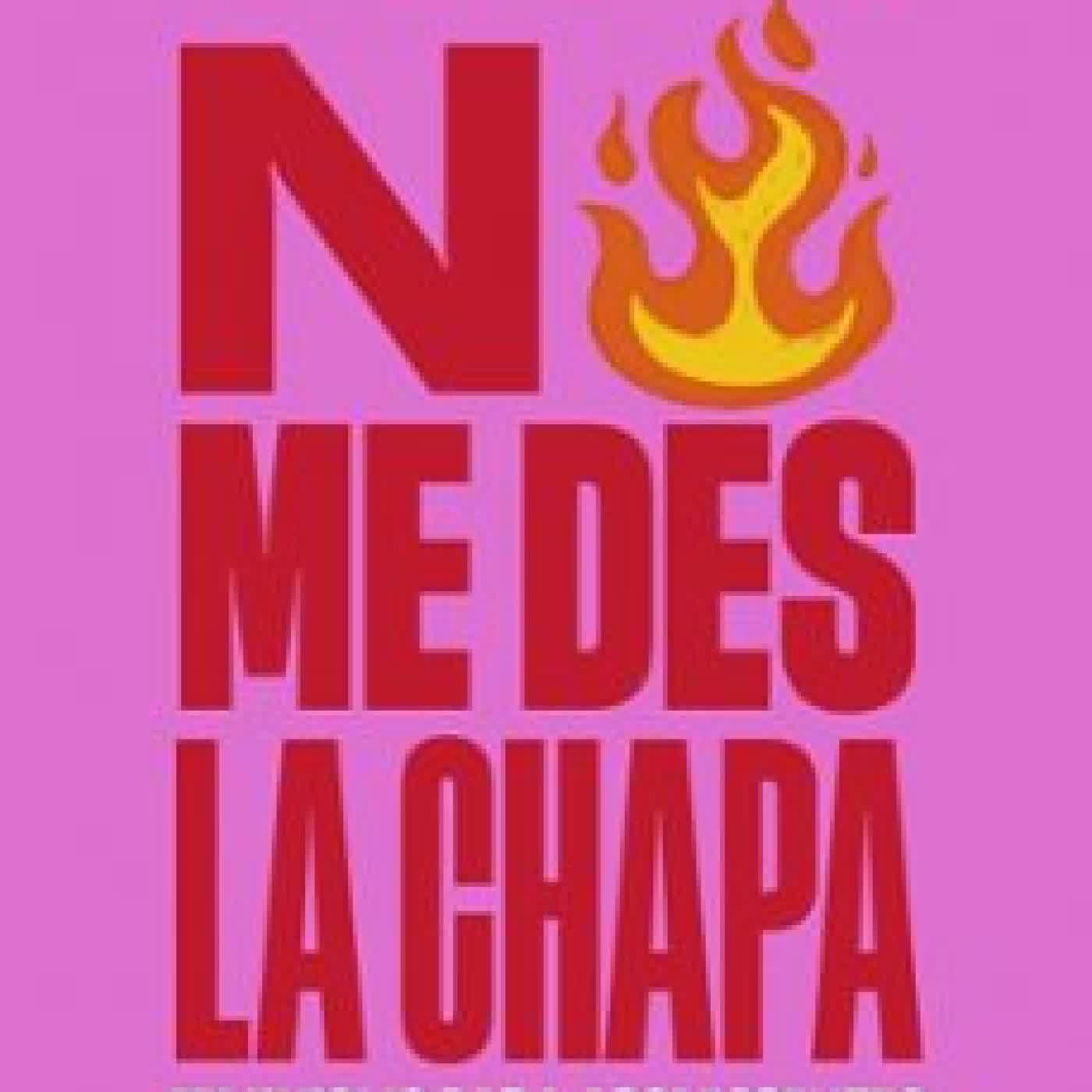 NO ME DES LA CHAPA Pamela Palenciano