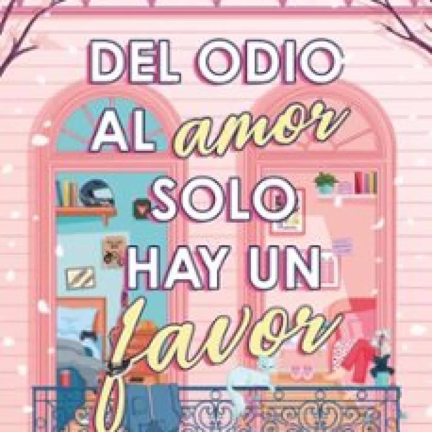 DEL ODIO AL AMOR SOLO HAY UN FAVOR MIA MALLEN