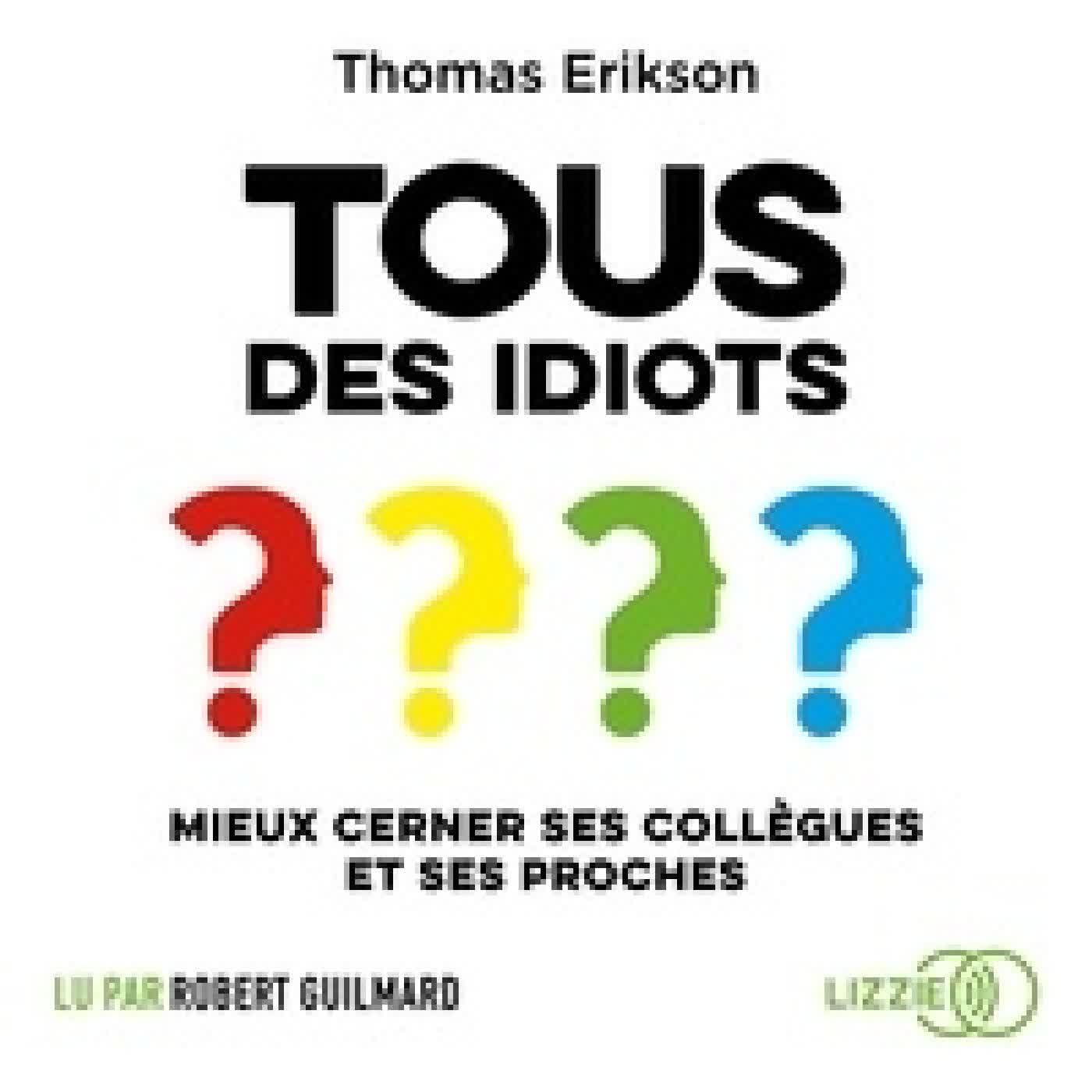 Lire en ligne : Tous des idiots ? - Mieux cerner ses collègues et ses proches