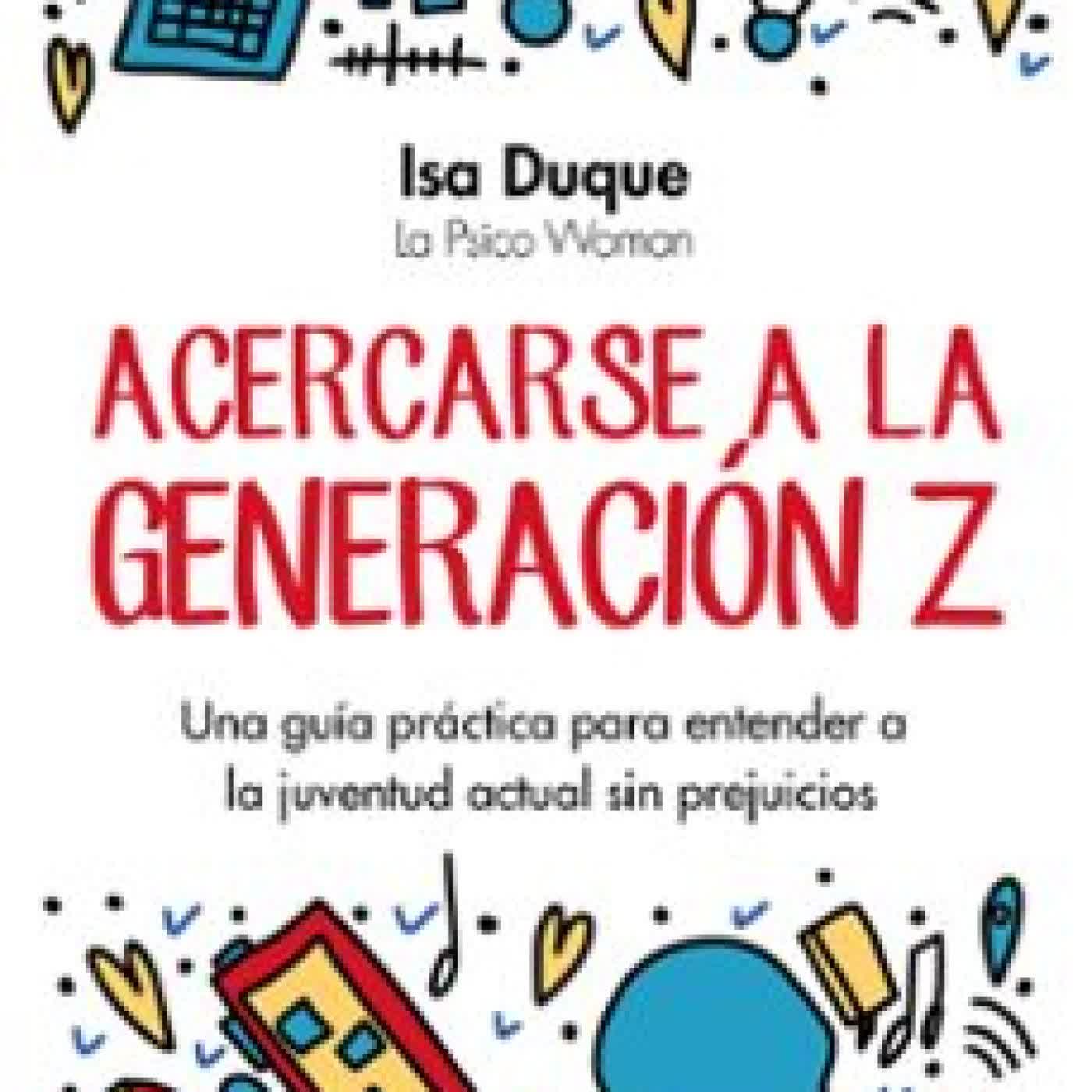 ACERCARSE A LA GENERACIÓN Z Isa Duque