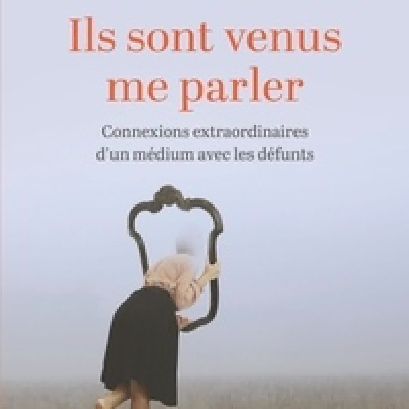 Lire en ligne : Ils sont venus me parler - Connexions extraordinaires d'un médium avec les défunts