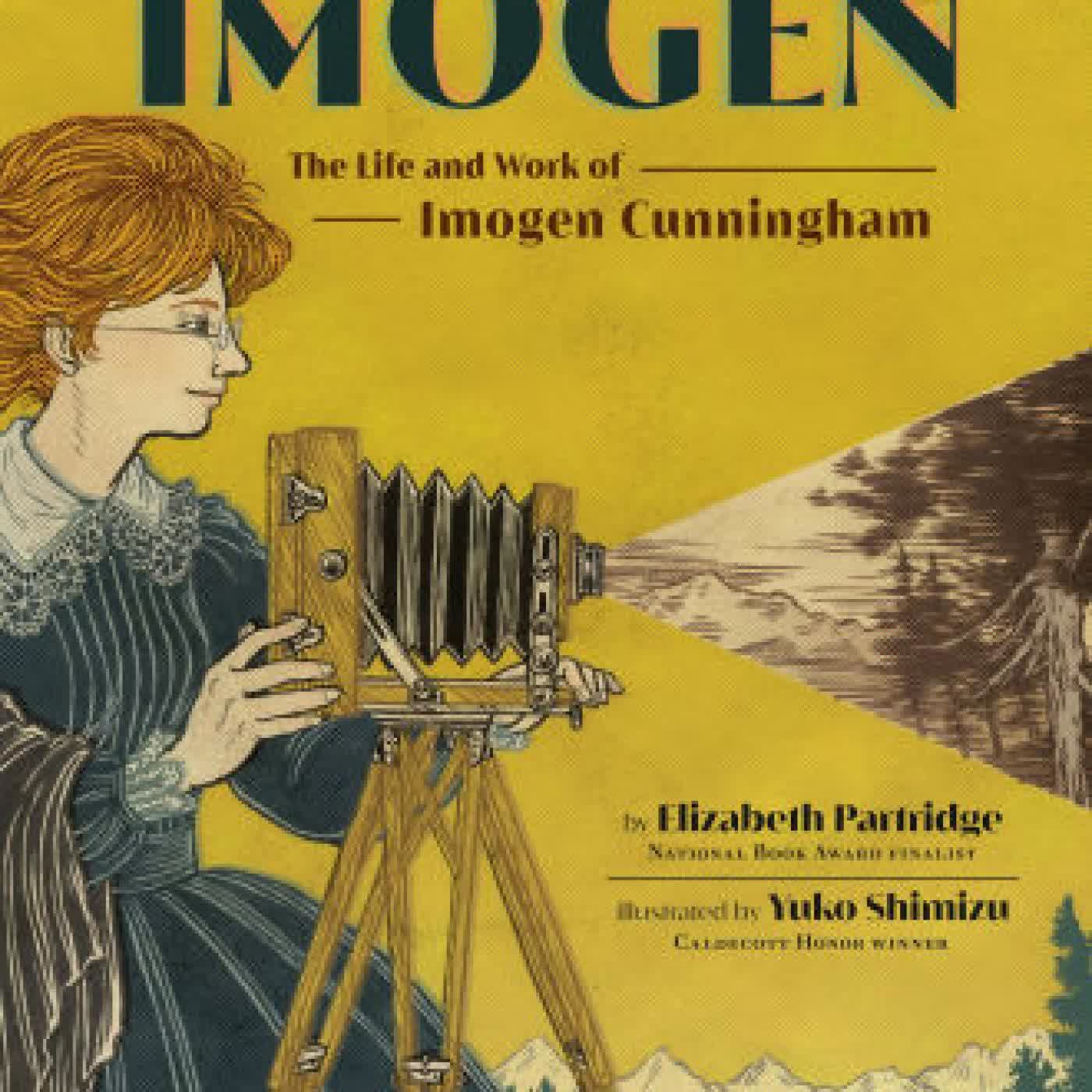 Read online: Imogen: The Life and Work of Imogen Cunningham by Elizabeth Partridge, Yuko Shimizu