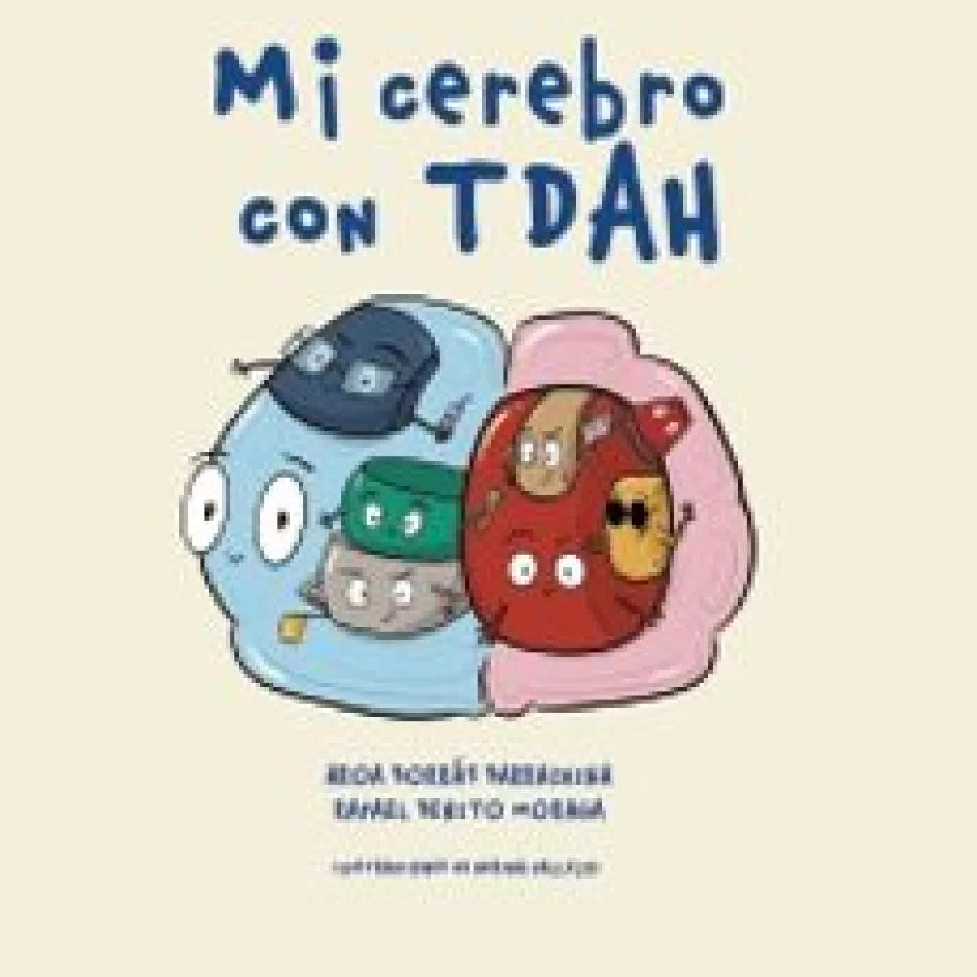 MI CEREBRO CON TDAH AROA BORRAS BARRACHINA, RAFAEL BENITO MORAGA