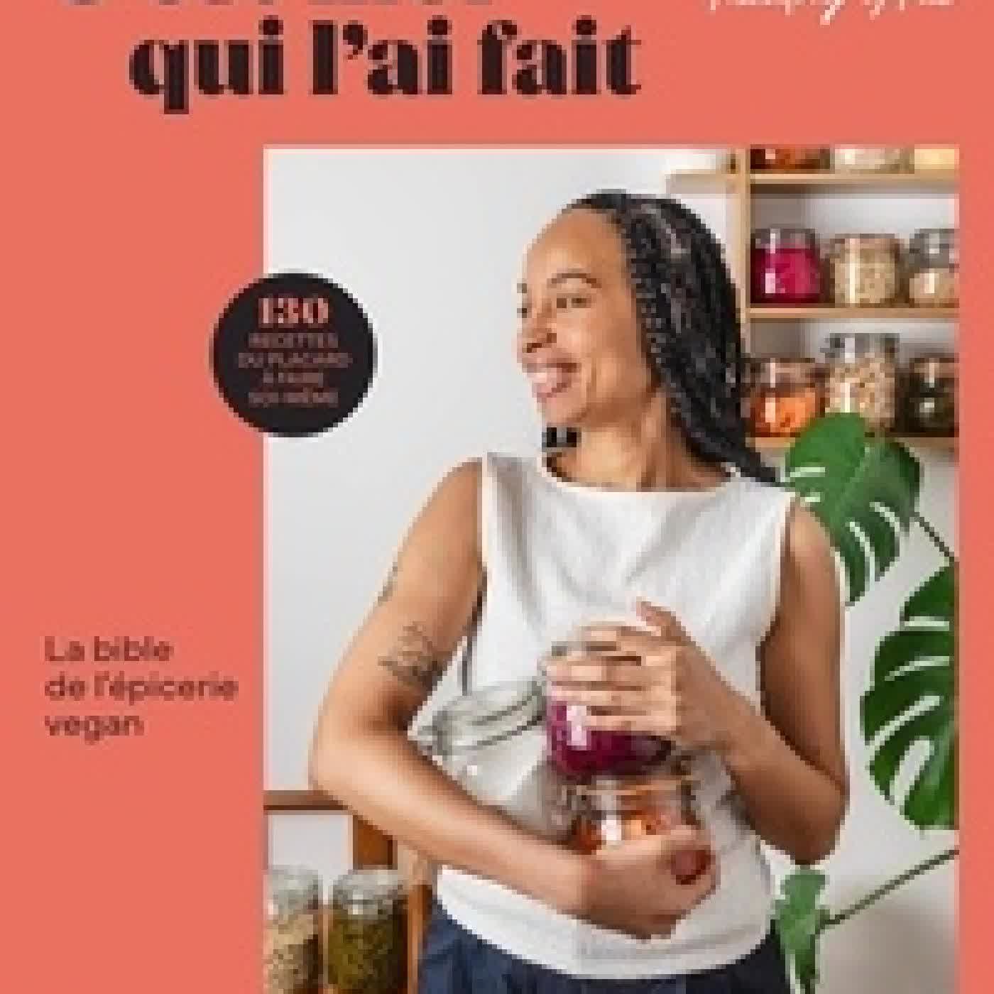 Lire en ligne : C'est moi qui l'ai fait. La bible de l'épicerie vegan