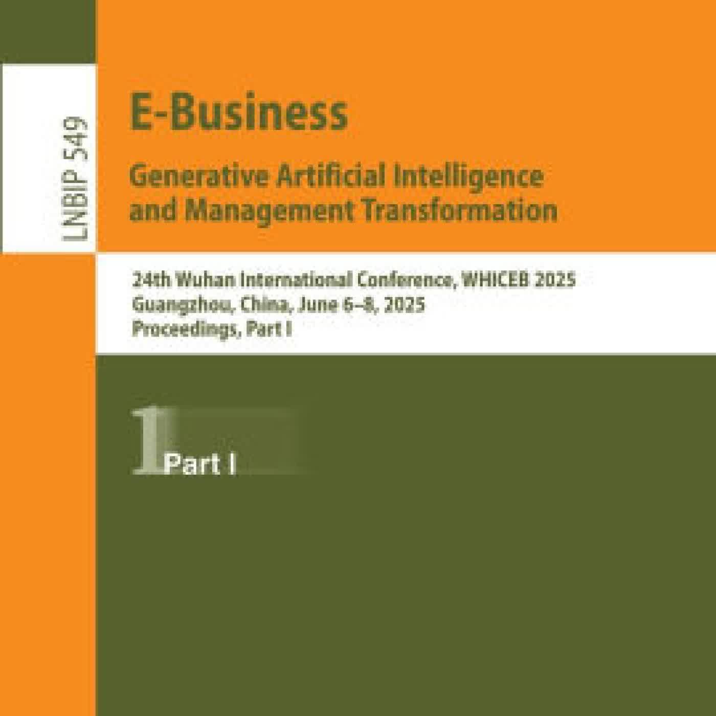 Read online: E-Business. Generative Artificial Intelligence and Management Transformation: 24th Wuhan International Conference on E-business, WHICEB 2025, Guangzhou, China, June 6-8, 2025, Proceedings, Part I by Yiliu Paul Tu, Maomao Chi