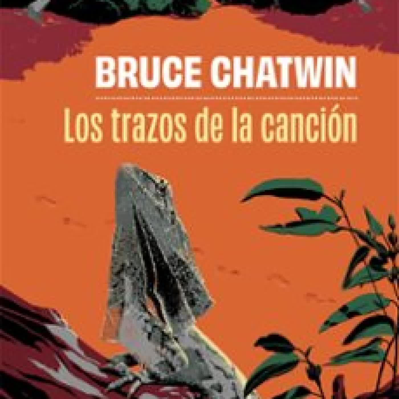 LOS TRAZOS DE LA CANCIÓN Bruce Chatwin