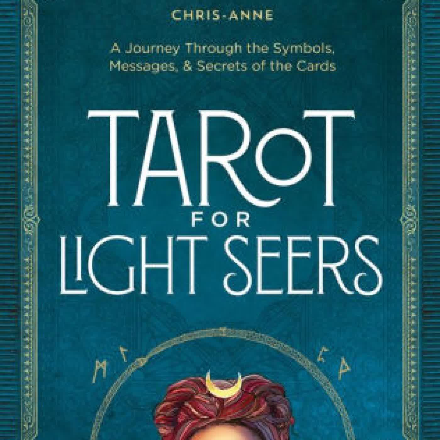 Read online: Tarot for Light Seers: A Journey Through the Symbols, Messages, & Secrets of the Cards by Chris-Anne
