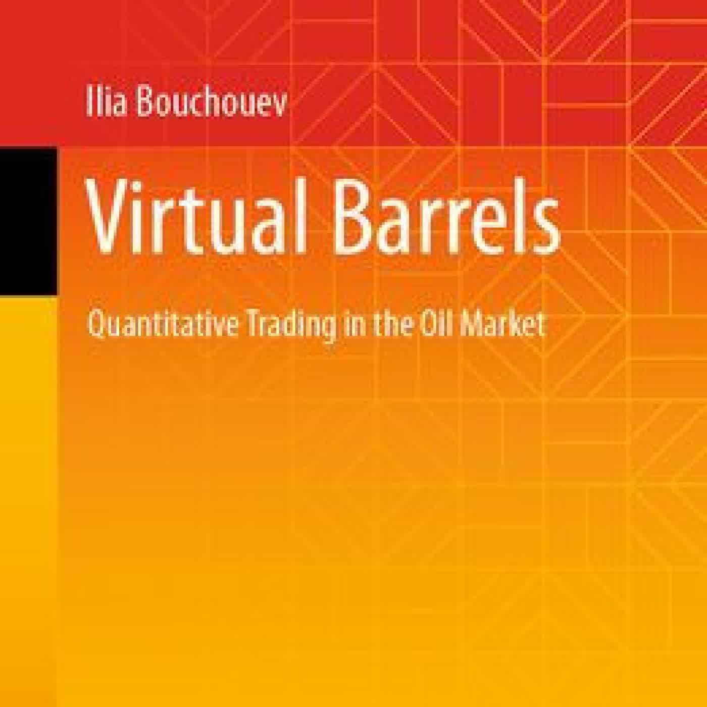 Read online: Virtual Barrels: Quantitative Trading in the Oil Market by Ilia Bouchouev