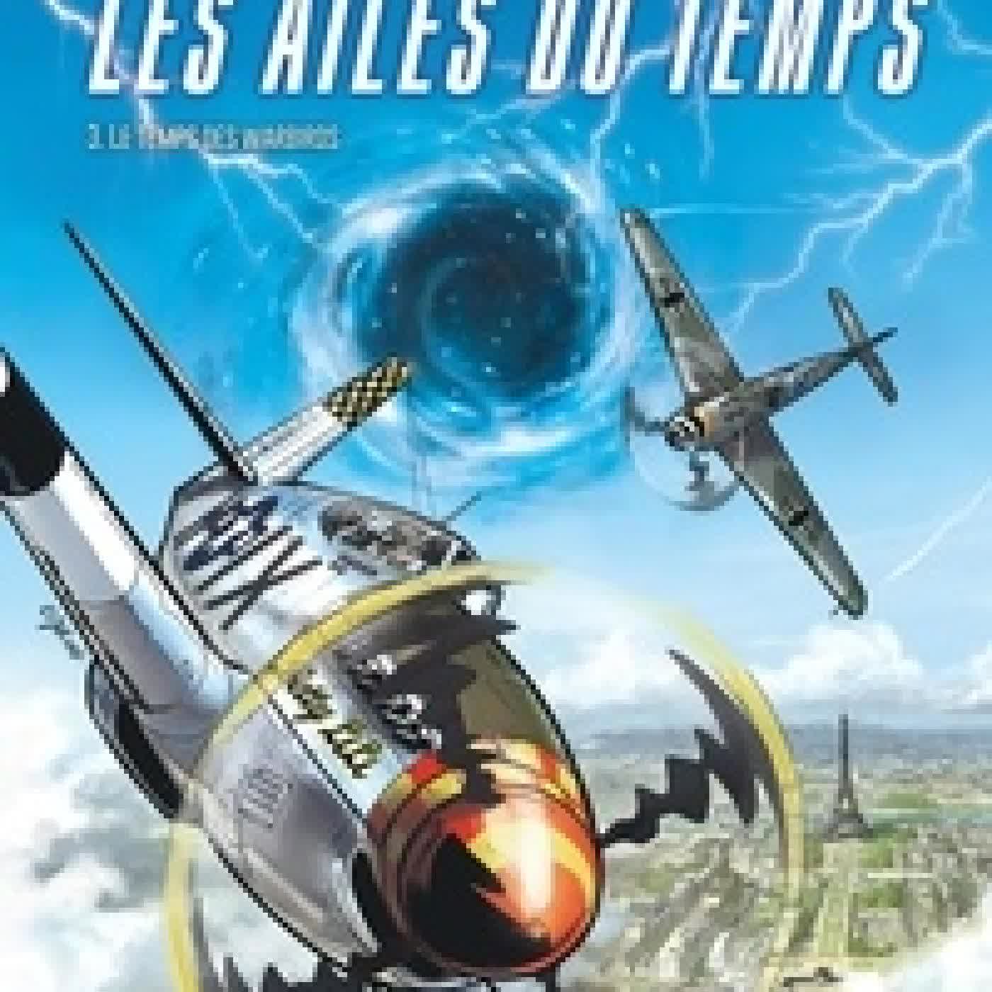 {téléchargement} Les ailes du temps Tome 3Le temps des Warbirds