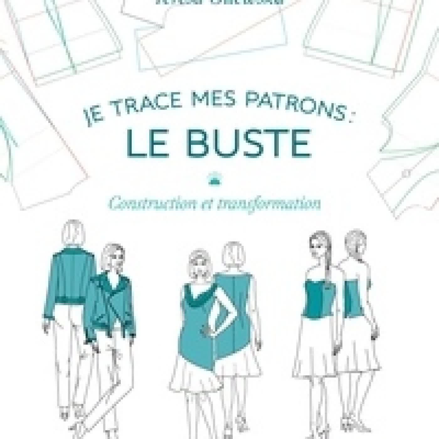{téléchargement} Je trace mes patrons : le buste - Construction et transformation