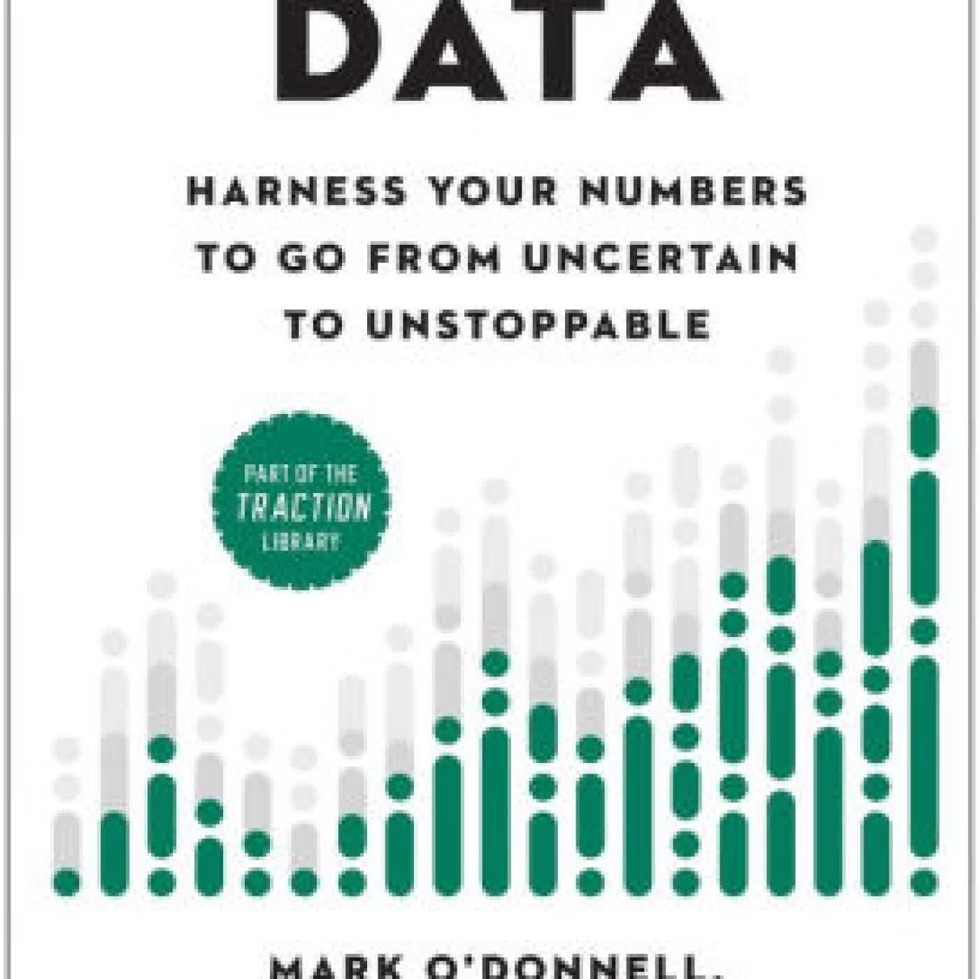 Data: Harness Your Numbers to Go from Uncertain to Unstoppable by Mark O'Donnell, Angela Kalemis, Mark Stanley on Iphone New Format