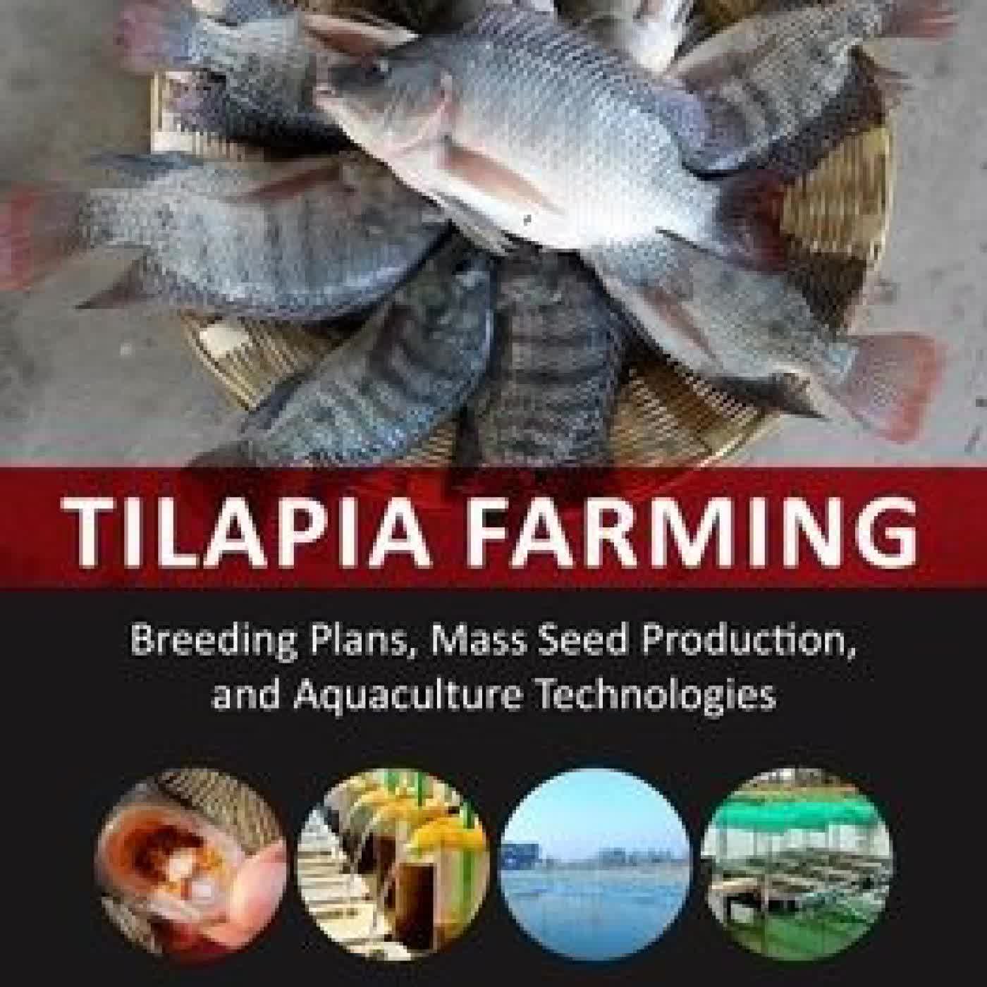 Read online: Tilapia Farming: Breeding Plans, Mass Seed Production, and Aquaculture Technologies by Elsevier Science