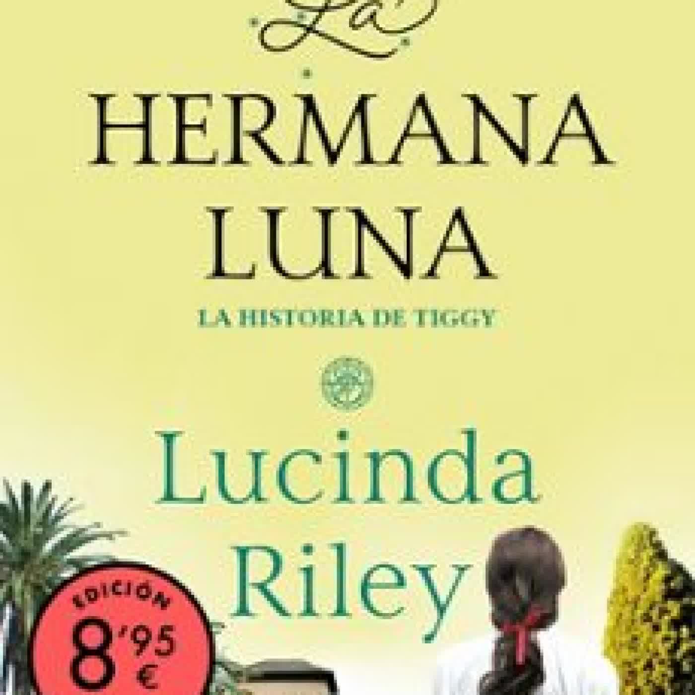 LA HERMANA LUNA (EDICIÓN LIMITADA · VERANO) (LAS SIETE HERMANAS 5 ) Lucinda Riley