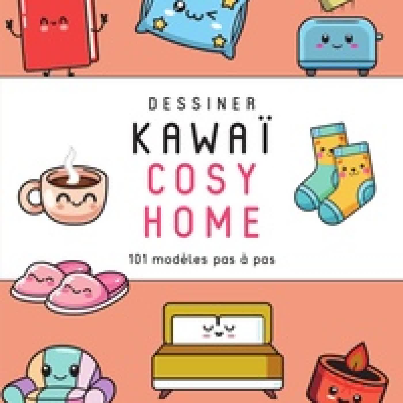 {téléchargement} Dessiner kawaï Cosy home. 101 modèles pas à pas
