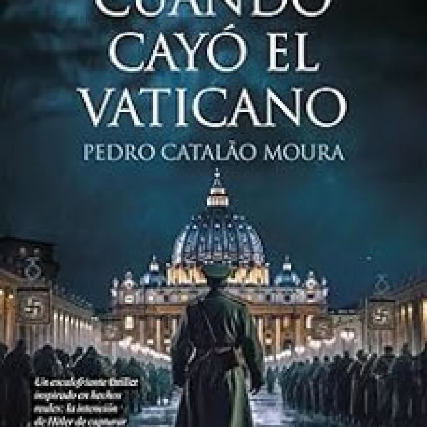 CUANDO CAYÓ EL VATICANO PEDRO CATALAO MOURA