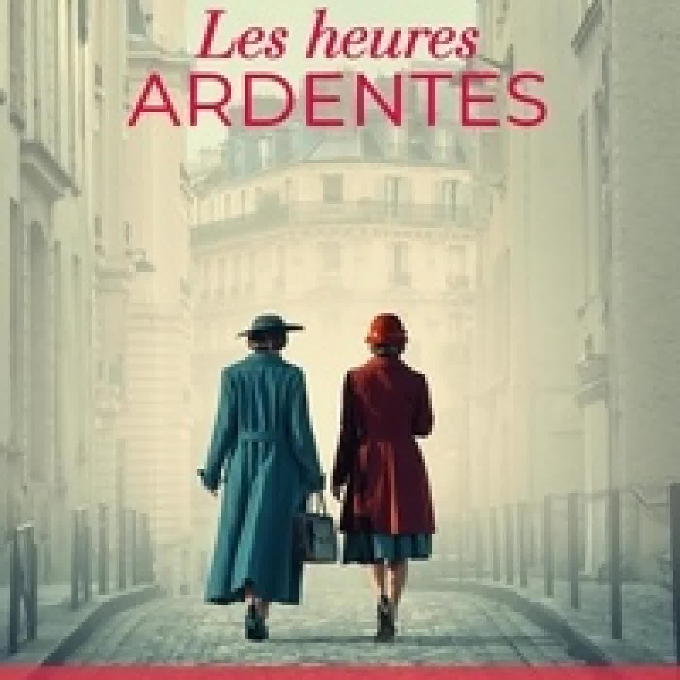 Télécharger Pdf La saga des désobéissantes Tome 4Les heures ardentes