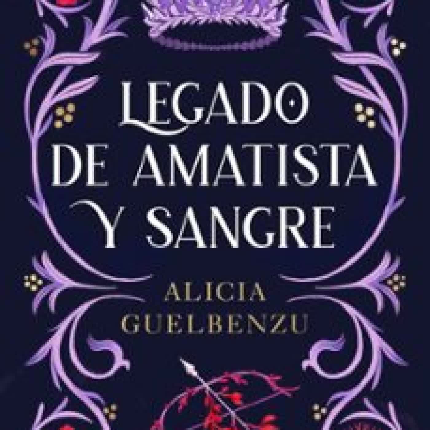 LEGADO DE AMATISTA Y SANGRE ALICIA GUELBENZU