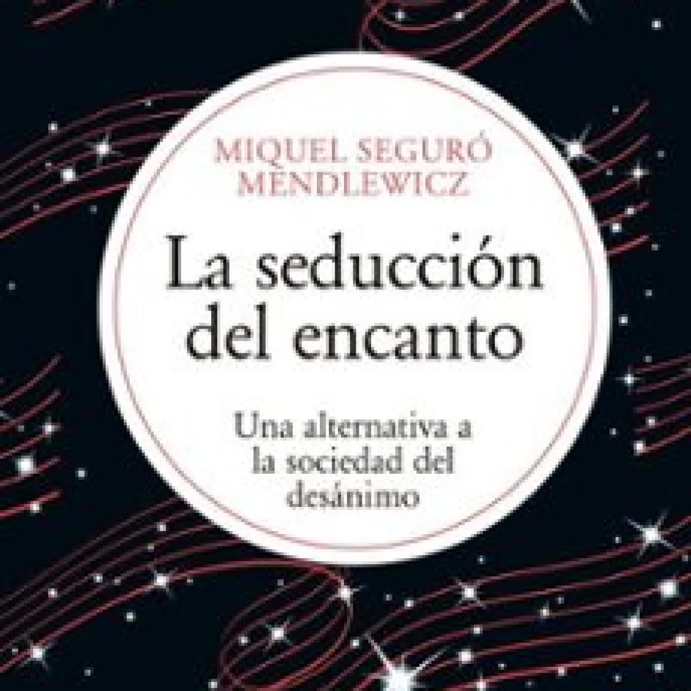 LA SEDUCCIÓN DEL ENCANTO MIQUEL SEGURO MENDLEWICZ