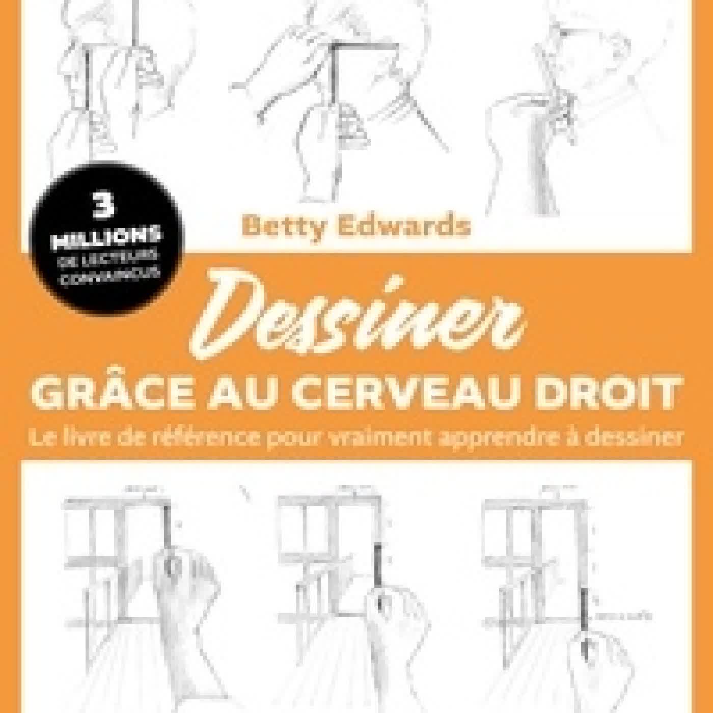 Lire en ligne : Dessiner grâce au cerveau droit. Le livre de référence pour vraiment apprendre à dessiner
