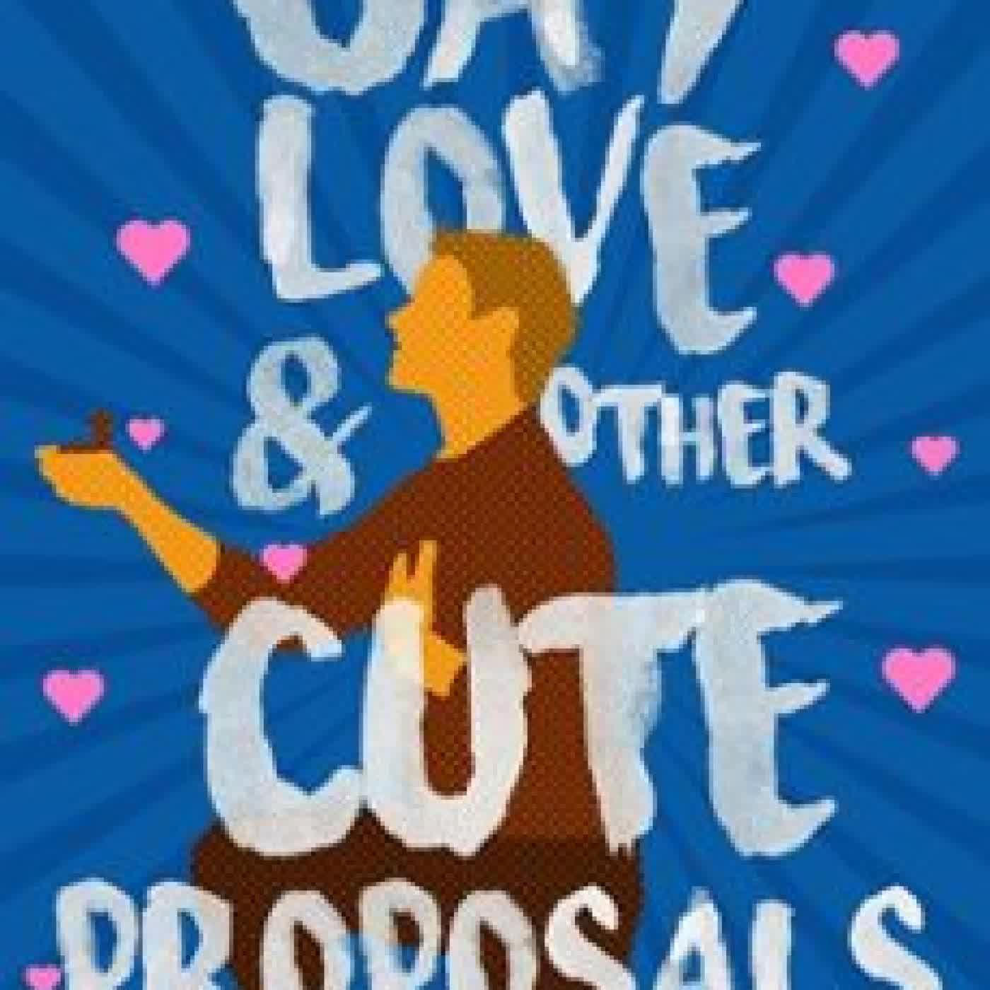 GAY LOVE AND OTHER CUTE PROPOSALS DYLAN JAMES