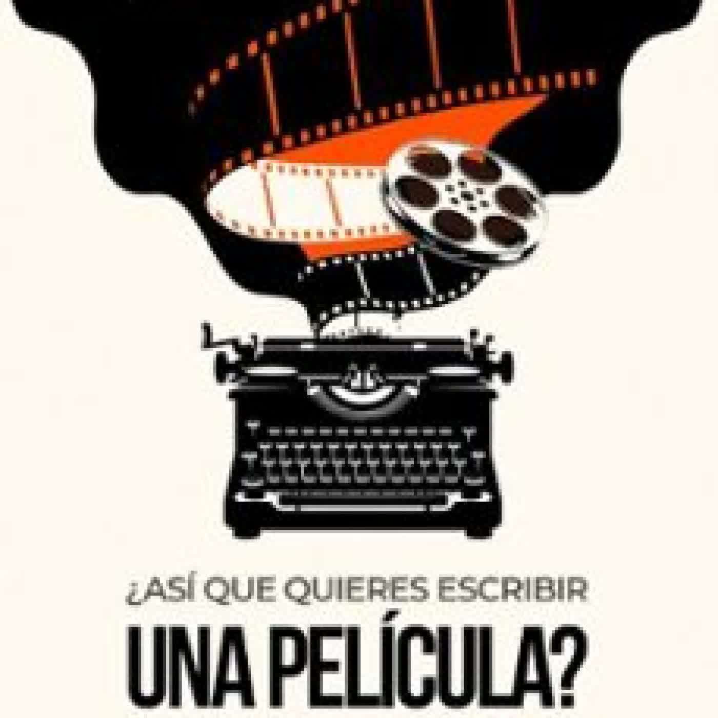 ¿ASÍ QUE QUIERES ESCRIBIR UNA PELÍCULA? ANDY SIERRRA