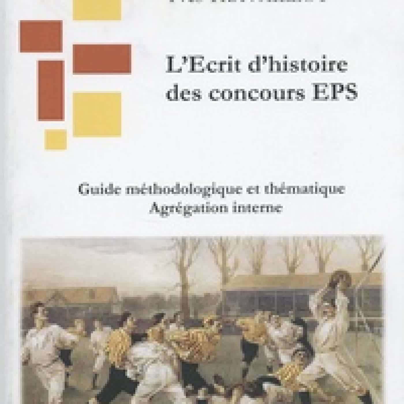 Lire en ligne : L'Ecrit 1 de l'agrégation interne d'EPS : guide méthodologique et thématique