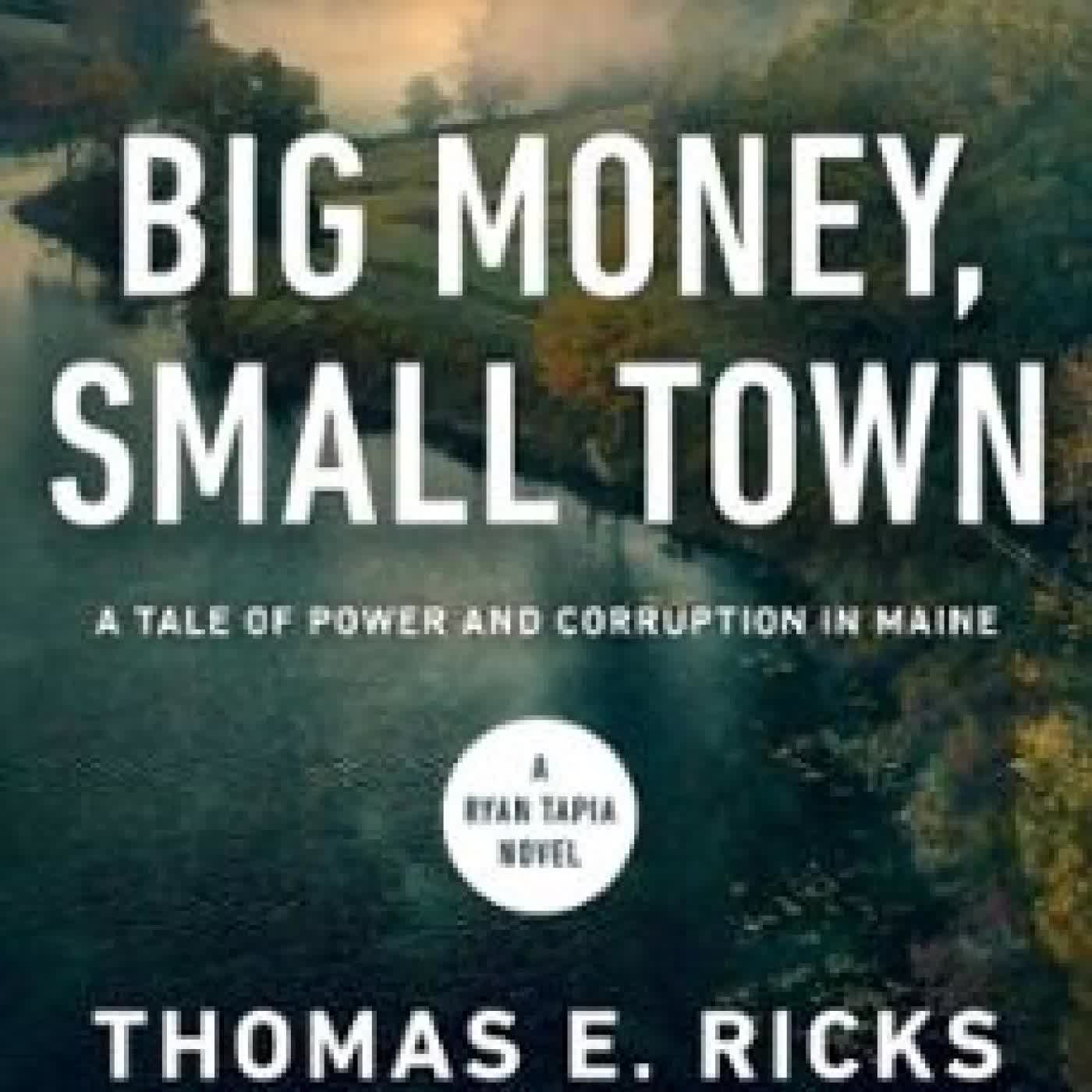 BIG MONEY, SMALL TOWN Thomas E. Ricks