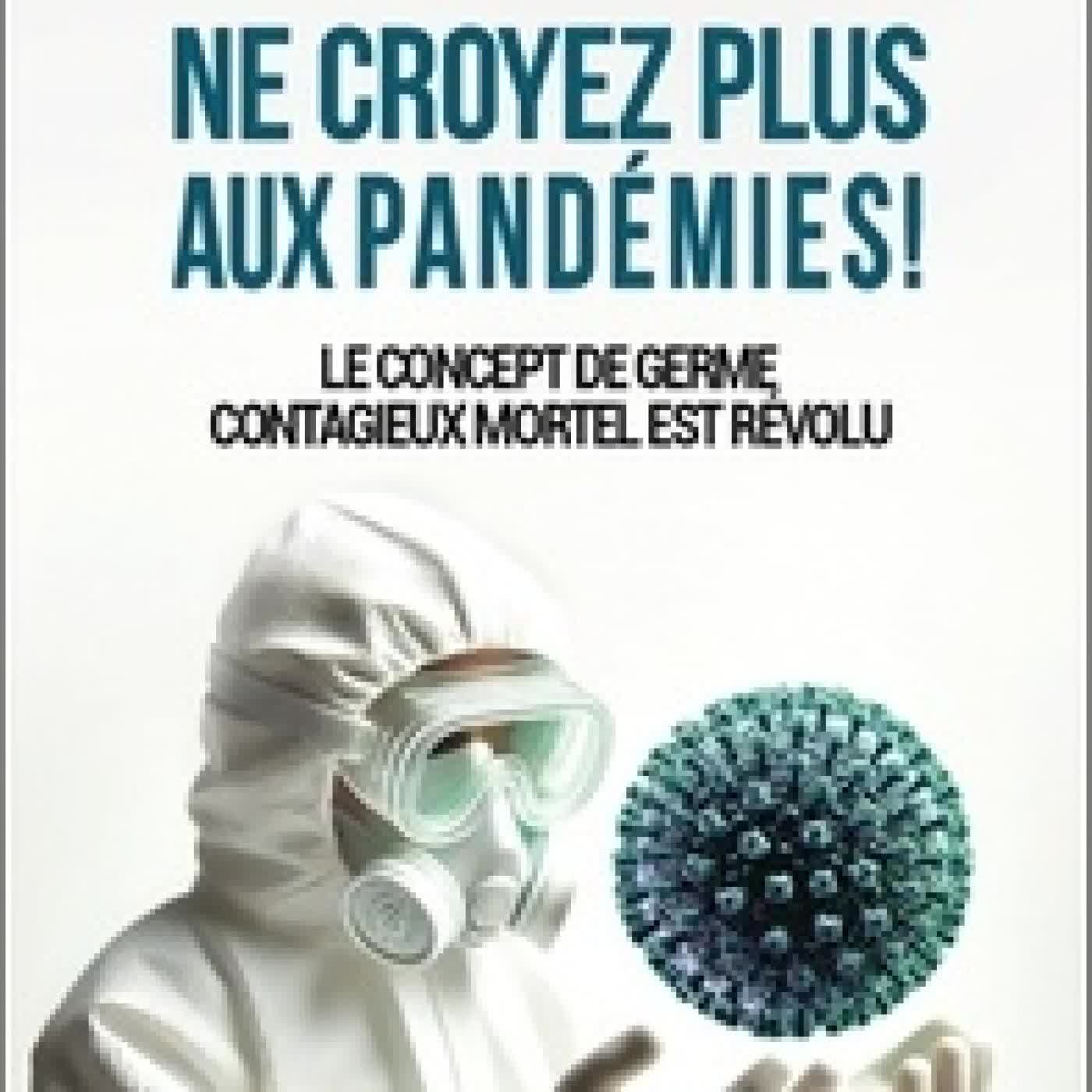 Lire en ligne : Ne croyez plus aux pandémies ! - Le concept de germe contagieux mortel est révolu