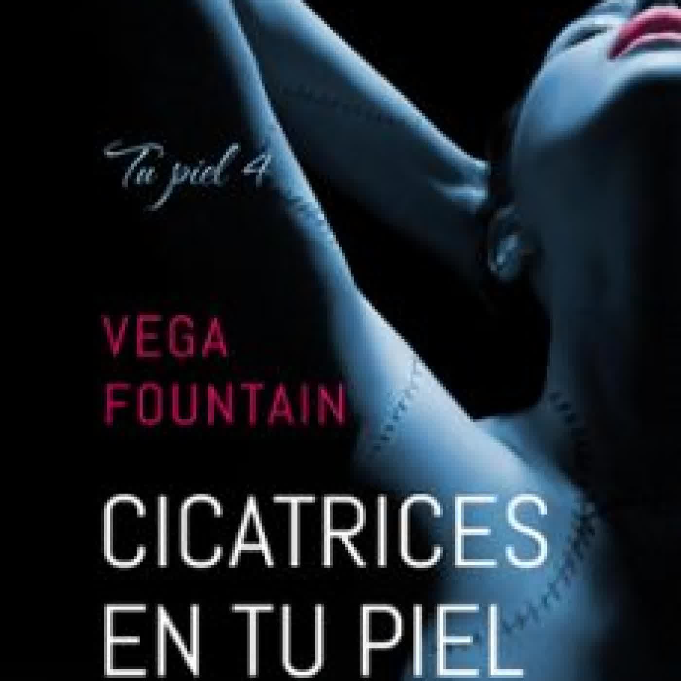 CICATRICES EN TU PIEL (TU PIEL 4) VEGA FOUNTAIN