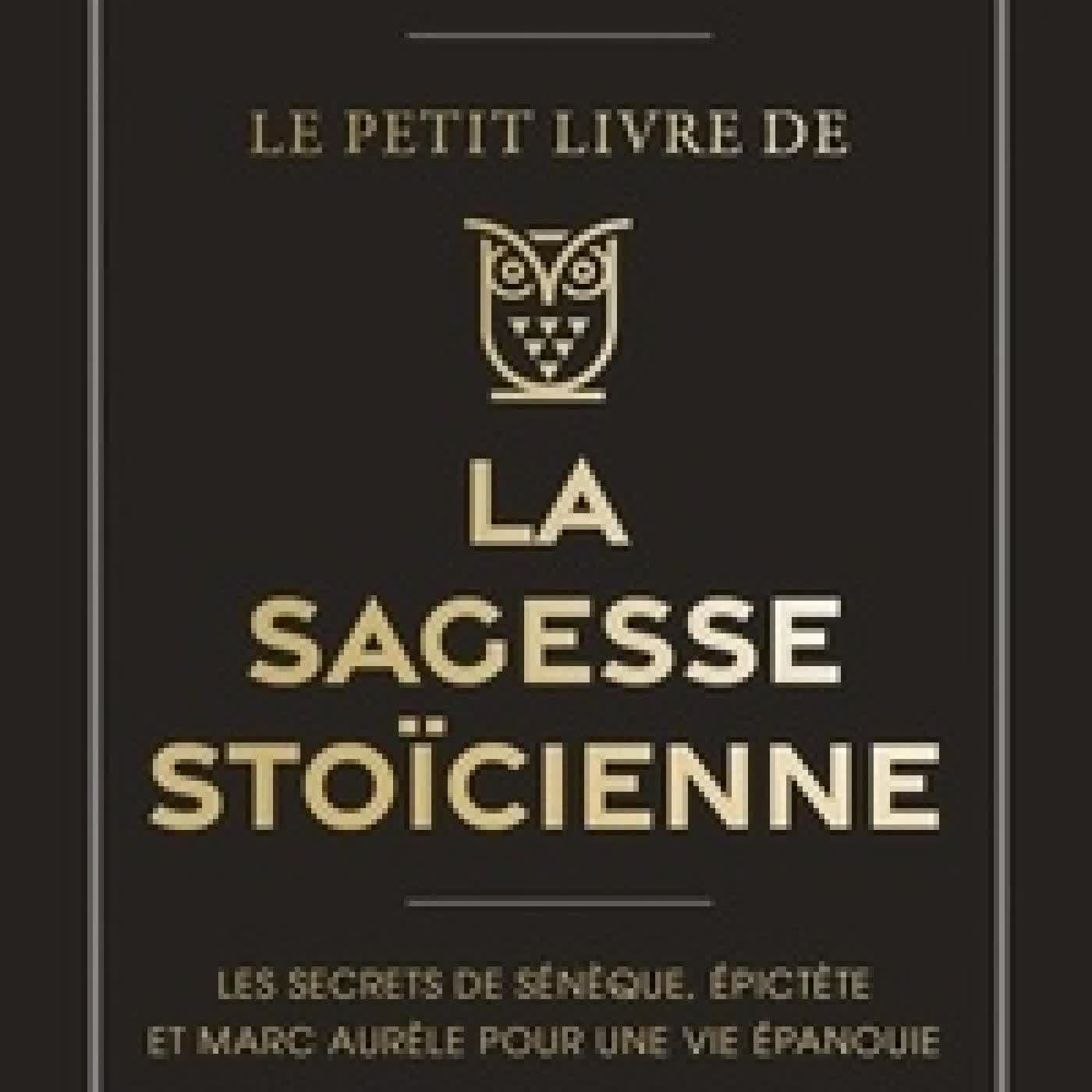{téléchargement} Le Petit livre de la sagesse stoïcienne. les secrets de Sénèque, Epictète et Marc Aurèle pour une vie épanouie