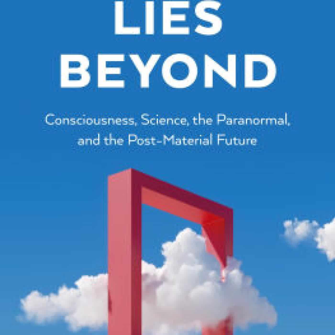 What Lies Beyond: Consciousness, Science, the Paranormal, and the Post-Material Future by Matt Colborn on Iphone New Format