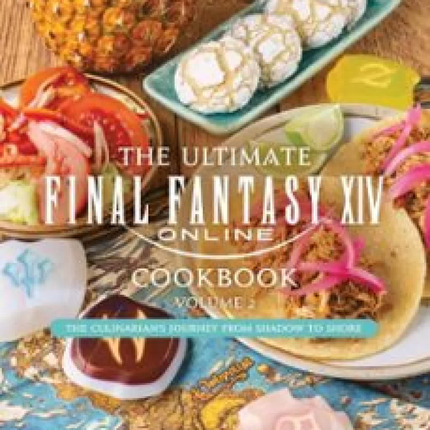 THE ULTIMATE FINAL FANTASY XIV COOKBOOK, VOL. 2 VICTORIA ROSENTHAL