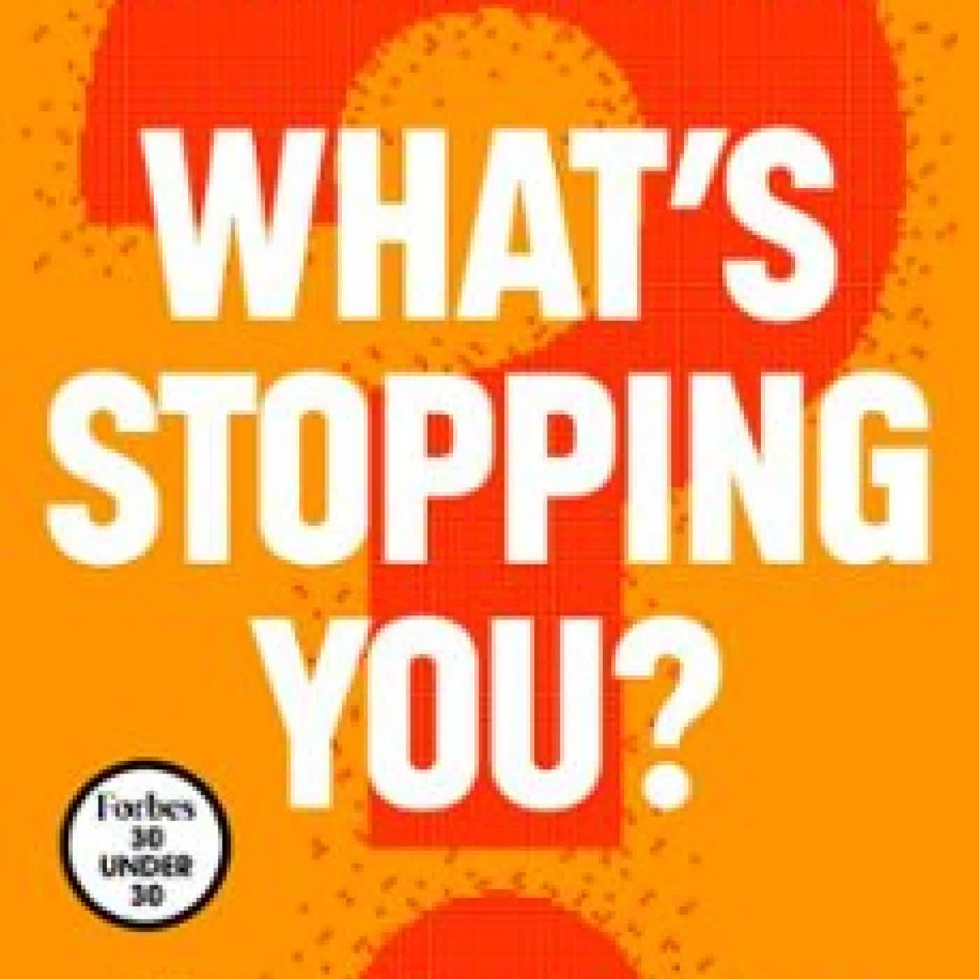 WHAT’S STOPPING YOU? TIMOTHY ARMOO