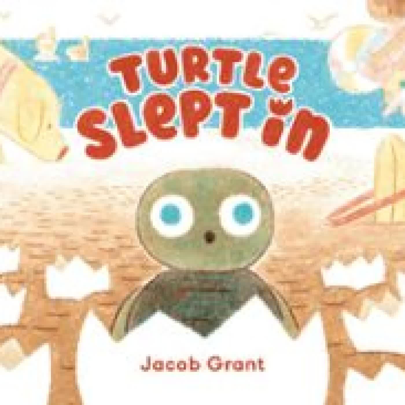 TURTLE SLEPT IN JACOB GRANT