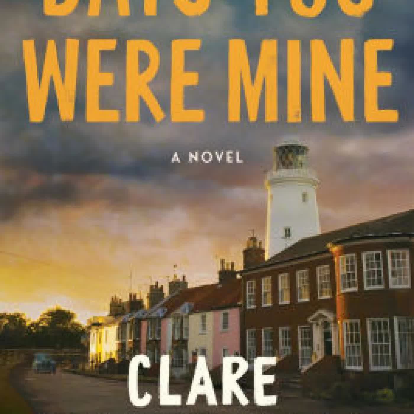 Read online: Days You Were Mine: A Novel by Clare Leslie Hall