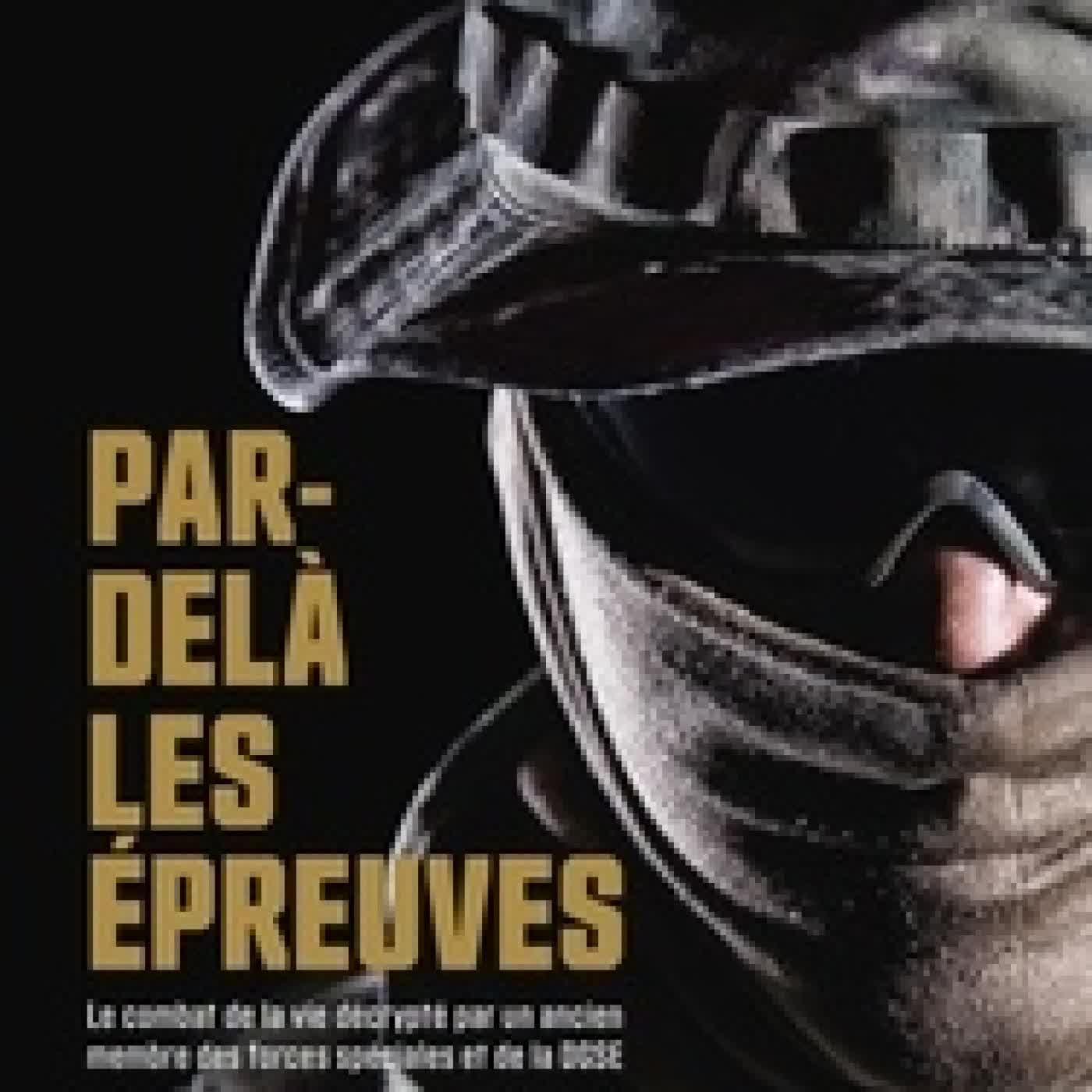 {téléchargement} Par-delà les épreuves. Le combat de la vie décrypté par un ancien membre des forces spéciales et de la DGSE