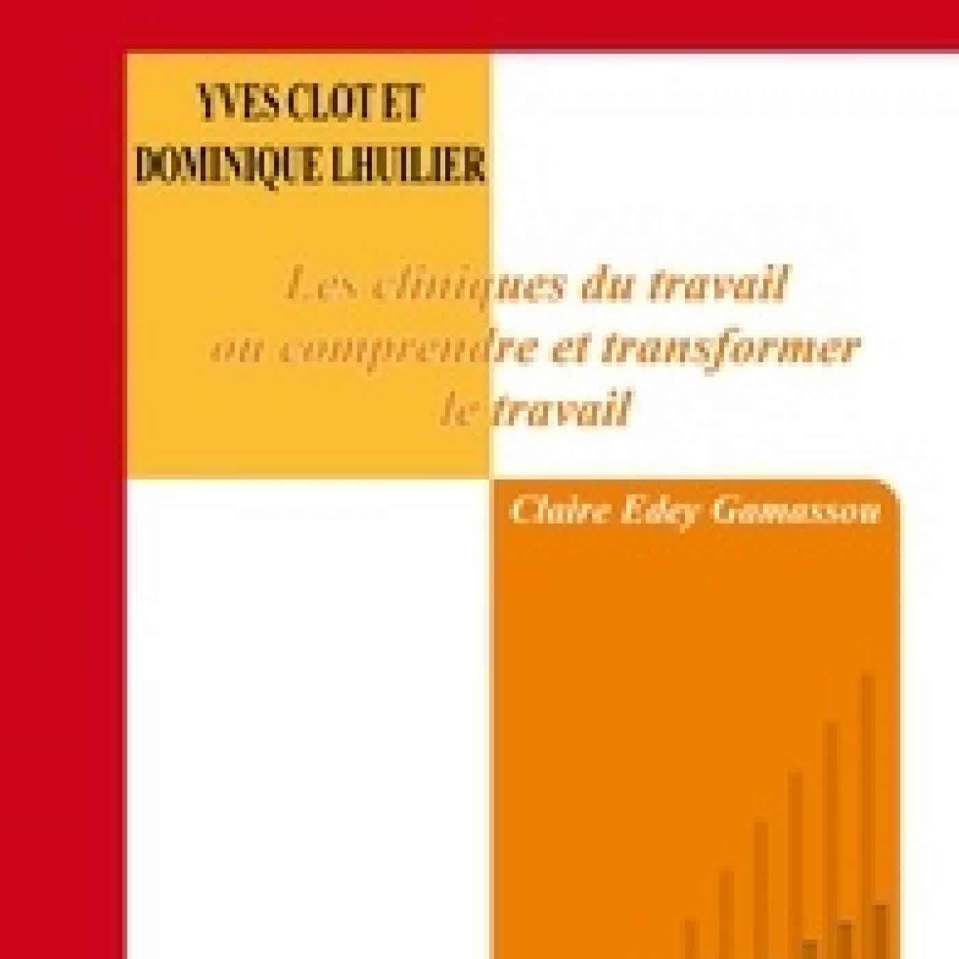{téléchargement} Yves Clot et Dominique Lhuilier - Les cliniques du travail ou comprendre et transformer le travail