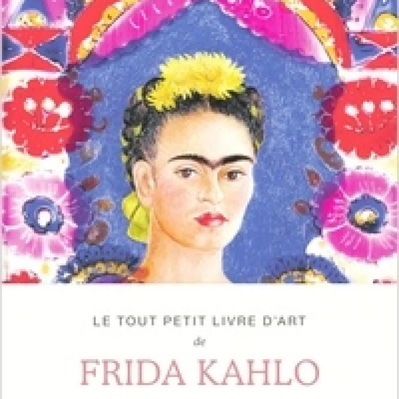 Télécharger Pdf Le tout petit livre d'art de Frida Kahlo