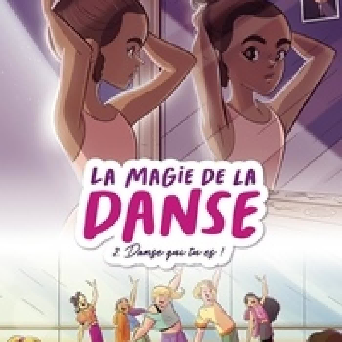 Télécharger Pdf LA MAGIE DE LA DANSE - Tome 2 - Danse qui tu es !
