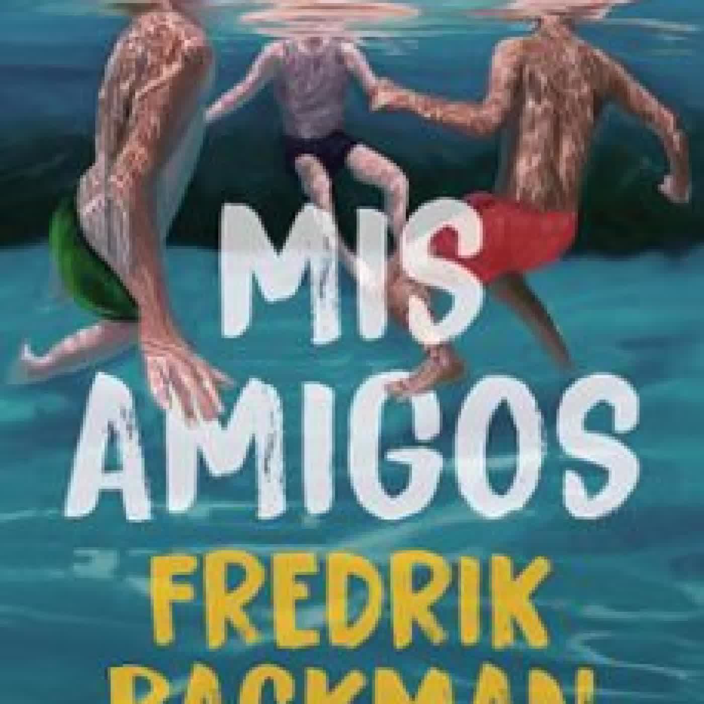 MIS AMIGOS Fredrik Backman