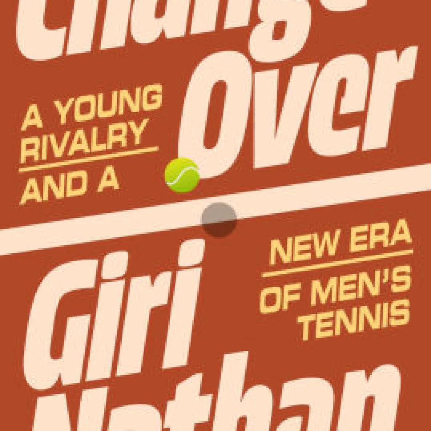 Changeover: A Young Rivalry and a New Era of Men's Tennis by Giri Nathan on Iphone New Format