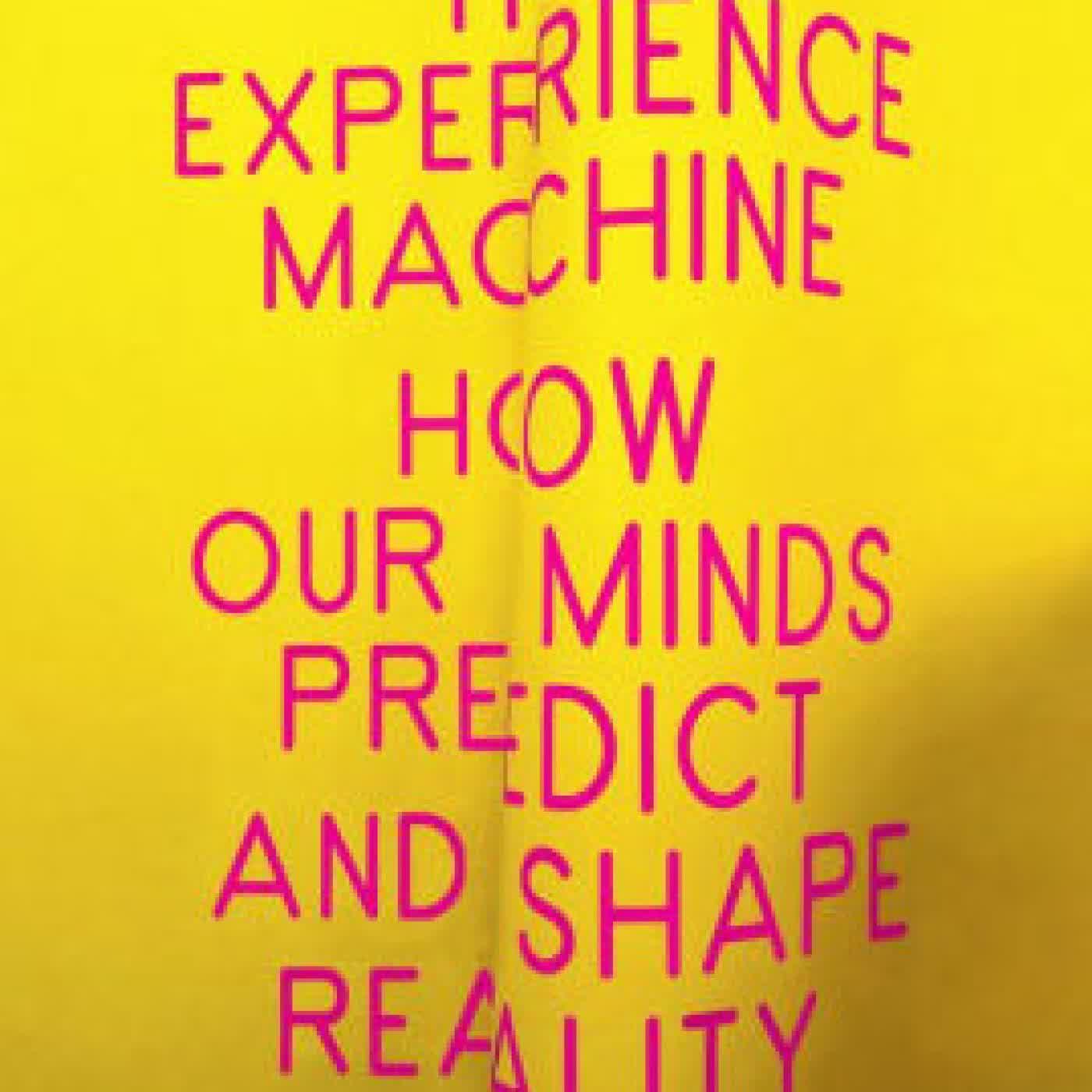 Read online: The Experience Machine: How Our Minds Predict and Shape Reality by Andy Clark