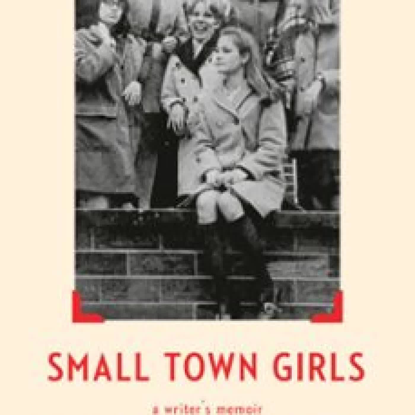 SMALL TOWN GIRLS Jayne Anne Phillips